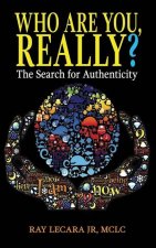 Who Are You, Really?: The Search for Authenticity