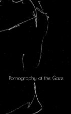 Pornography of the Gaze