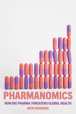 Pharmanomics: How Big Pharma Threatens Global Health