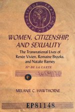 Women, Citizenship, and Sexuality – The Transnational Lives of Renée Vivien, Romaine Brooks, and Natalie Barney