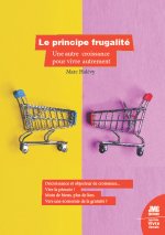 Le principe frugalité - Une autre croissance pour vivre autrement