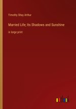 Married Life; Its Shadows and Sunshine