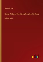 Uncle William; The Man Who Was Shif'less