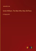 Uncle William; The Man Who Was Shif'less