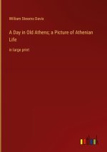 A Day in Old Athens; a Picture of Athenian Life