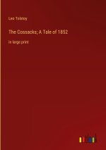 The Cossacks; A Tale of 1852