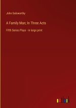 A Family Man; In Three Acts