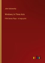 Windows; In Three Acts