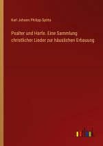 Psalter und Harfe. Eine Sammlung christlicher Lieder zur häuslichen Erbauung