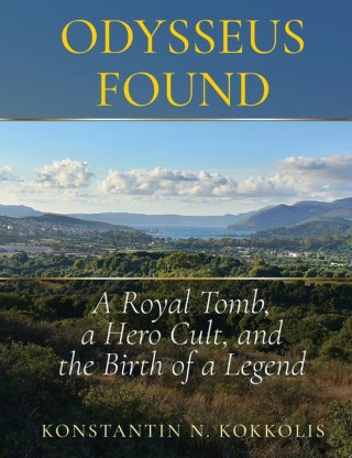 Odysseus Found: A Royal Tomb, a Hero Cult, and the Birth of a Legend