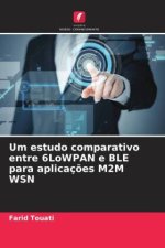 Um estudo comparativo entre 6LoWPAN e BLE para aplicaç?es M2M WSN