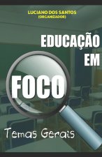 Educaç?o Em Foco: Temas Gerais