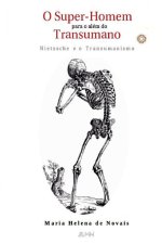 O Super-Homem Para o Além do Transumano: Nietzsche e o Transumanismo