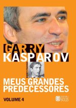 Meus Grandes Predecessores - Volume 4: Bobby Fischer e os campe?es do ocidente
