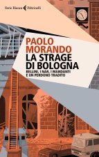 strage di Bologna. Bellini, i Nar, i mandanti e un perdono tradito