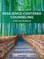 Resilience-Centered Counseling: A Practical Workbook