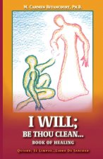 I Will;: Be Thou Clean...Book of Healing
