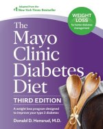 The Mayo Clinic Diabetes Diet, Third Edition: A Weight-Loss Program Designed to Improve Your Type 2 Diabetes