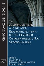 The Journal Letters and Related Biographical Items of the Reverend Charles Wesley, M.A., Second Edition (The Journal Letters and Related Biographical