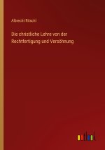Die christliche Lehre von der Rechtfertigung und Versöhnung