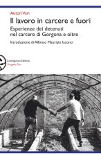 lavoro in carcere e fuori. Esperienze dei detenuti nel carcere di Gorgona e oltre