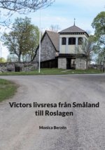 Victors livsresa fr?n Sm?land till Roslagen