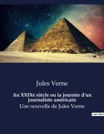 Au XXIXe si?cle ou la journée d'un journaliste américain