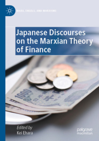 Japanese Discourses on the Marxian Theory of Finance (Kei Ehara)(Miękka)