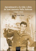 APROXIMACIO A LA VIDA I OBRA DE JOSE ANTONIO VALLS SUBIRATS