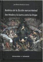 RETORICA DE LA FICCION NARCOCRIMINAL. DON WINSLOW Y LA GUERR