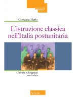 istruzione classica nell'Italia postunitaria. Cultura e dirigenza scolastica