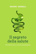 segreto della salute. Microbiota sano e corretta alimentazione