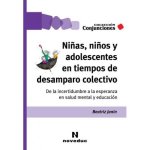 NIÑAS, NIÑOS Y ADOLESCENTES EN TIEMPOS DE DESAMPARO COLECTIVO