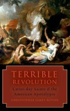 Terrible Revolution Latter-day Saints and the American Apocalypse (Paperback)