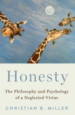 Honesty The Philosophy and Psychology of a Neglected Virtue (Paperback)