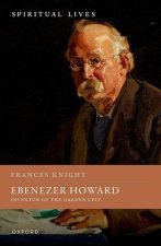Ebenezer Howard Inventor of the Garden City (Hardback)