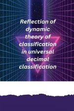 Reflection of dynamic theory of classification in universal decimal classification
