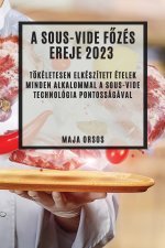 A Sous-Vide f?zés ereje 2023