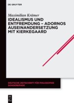 Idealismus und Entfremdung - Adornos Auseinandersetzung mit Kierkegaard