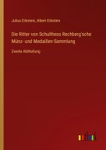 Die Ritter von Schulthess Rechberg'sche Münz- und Medaillen-Sammlung