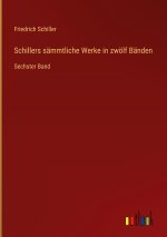 Schillers sämmtliche Werke in zwölf Bänden
