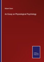 An Essay on Physiological Psychology