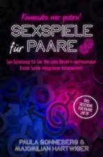 Kamasutra war gestern! Sexspiele für Paare: Sex Spielzeug für Sie, Ihn oder Beide in aufregenden Erotik Spiele integrieren funktioniert! Das Geschenk