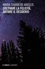 Coltivare la felicita, abitare il desiderio