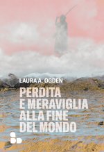 Perdita e meraviglia alla Fine del Mondo