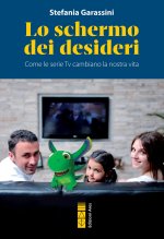 schermo dei desideri. Come le serie tv cambiano la nostra vita