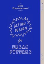 Civic empowerment toolbox:action design for urban futures