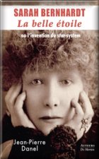 SARAH BERNHARDT : LA BELLE ETOILE