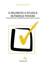 bilancio a scuola in parole povere. Fondamenti della contabilità scolastica, capire e operare
