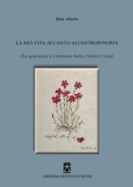 mia vita accanto all'antroposofia. Due generazioni al Christopher Robin Children's School